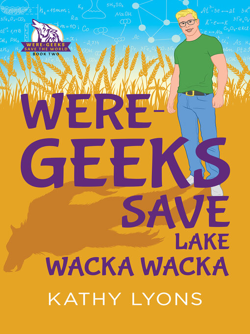 Title details for Were-Geeks Save Lake Wacka Wacka by Kathy Lyons - Available